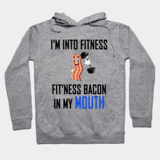 I'm into Fitness - Fit'ness Bacon in my Mouth Classic Tee T-Shirt Hoodie